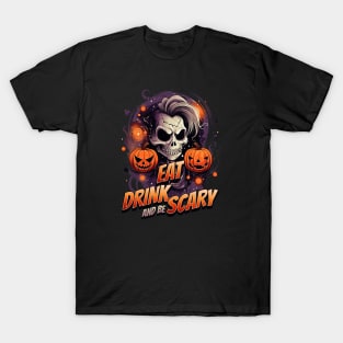 Eat Drink and Be Scary This Halloween T-Shirt